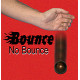 BOUNCE NO BOUNCE BALLS/TEMP OUT STOCK